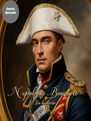 cover image of Napoleón Bonaparte Su Historia